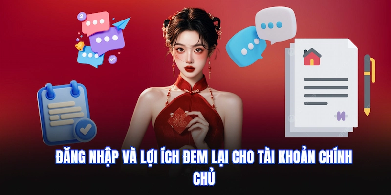 Đăng nhập và lợi ích đem lại cho tài khoản chính chủ