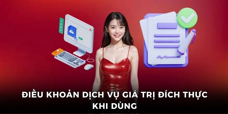 Điều khoản dịch vụ giá trị đích thực khi dùng